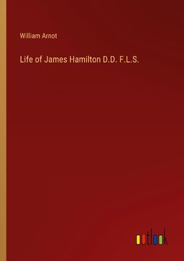 Life of James Hamilton D.D. F.L.S.