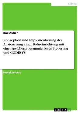 Konzeption und Implementierung der Ansteuerung einer Bohreinrichtung mit einer speicherprogrammierbaren Steuerung und CODESYS