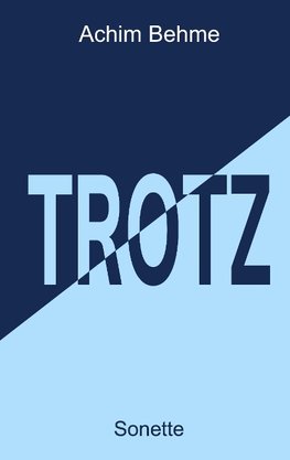 TROTZ - Sonette