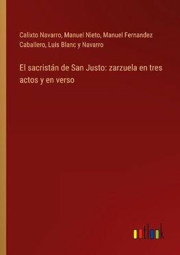 El sacristán de San Justo: zarzuela en tres actos y en verso