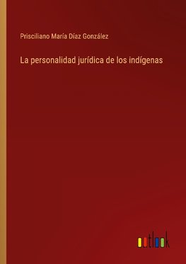 La personalidad jurídica de los indígenas