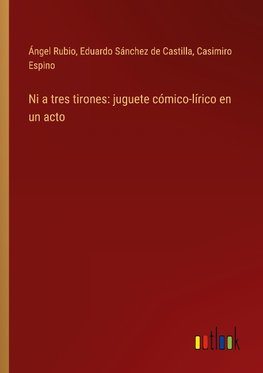 Ni a tres tirones: juguete cómico-lírico en un acto