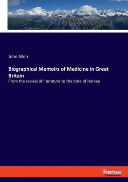 Biographical Memoirs of Medicine in Great Britain