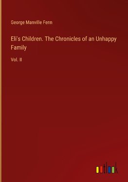 Eli's Children. The Chronicles of an Unhappy Family