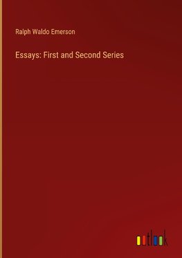 Essays: First and Second Series