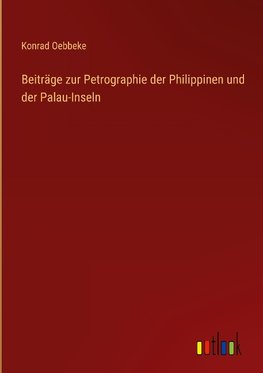 Beiträge zur Petrographie der Philippinen und der Palau-Inseln