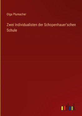 Zwei Individualisten der Schopenhauer'schen Schule