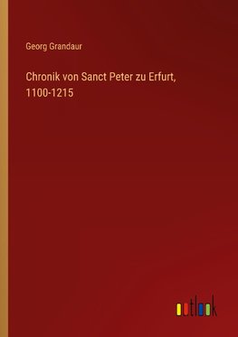 Chronik von Sanct Peter zu Erfurt, 1100-1215