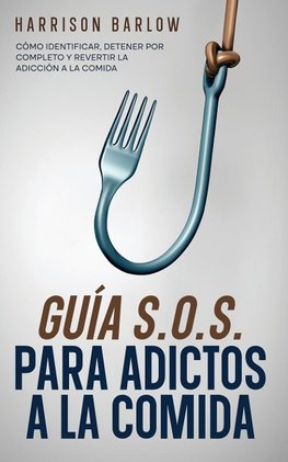 Guía S.O.S. para Adictos a la Comida