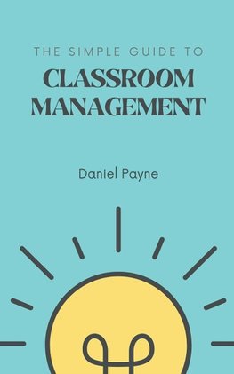 The Simple Guide to Classroom Management