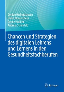 Chancen und Strategien des digitalen Lehrens und Lernens in den Gesundheitsfachberufen