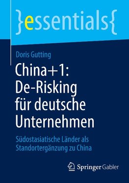 China+1: De-Risking für deutsche Unternehmen