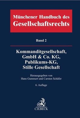 Münchener Handbuch des Gesellschaftsrechts  Bd. 2: Kommanditgesellschaft, GmbH & Co. KG, Publikums-KG, Stille Gesellschaft