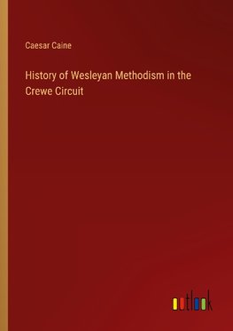 History of Wesleyan Methodism in the Crewe Circuit