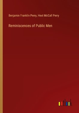 Reminiscences of Public Men