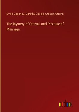 The Mystery of Orcival, and Promise of Marriage