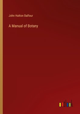 A Manual of Botany