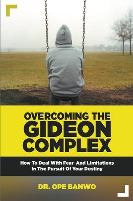 Overcoming The Gideon Complex