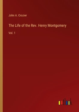 The Life of the Rev. Henry Montgomery