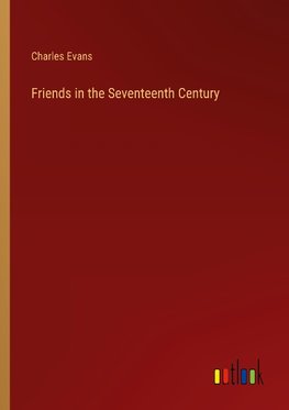 Friends in the Seventeenth Century