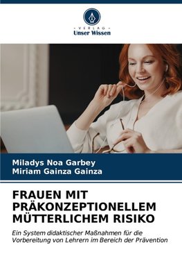 FRAUEN MIT PRÄKONZEPTIONELLEM MÜTTERLICHEM RISIKO