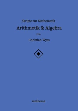 Skripte zur Mathematik - Arithmetik & Algebra