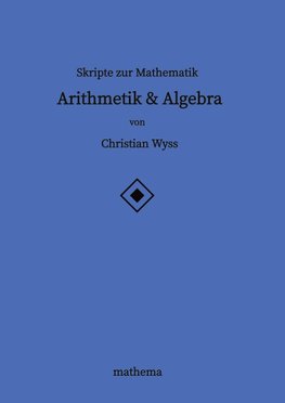 Skripte zur Mathematik - Arithmetik & Algebra