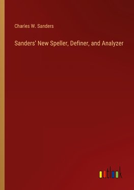 Sanders' New Speller, Definer, and Analyzer