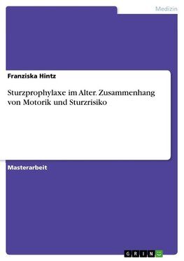 Sturzprophylaxe im Alter. Zusammenhang von Motorik und Sturzrisiko