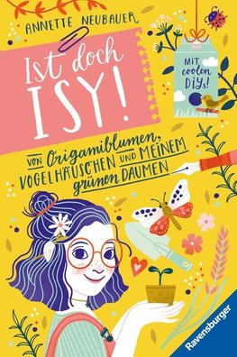 Ist doch Isy!, Band 3 (Wunderschön gestaltetes Kinderbuch mit einer spannenden Geschichte und vielen DIY-Anleitungen)