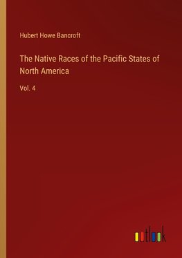 The Native Races of the Pacific States of North America