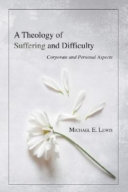 A Theology of Suffering and Difficulty