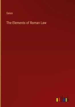 The Elements of Roman Law