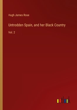 Untrodden Spain, and her Black Country