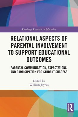 Relational Aspects of Parental Involvement to Support Educational Outcomes