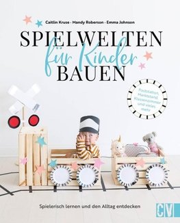 Spielwelten für Kinder bauen