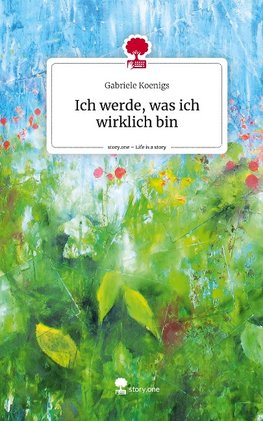 Ich werde, was ich wirklich bin. Life is a Story - story.one