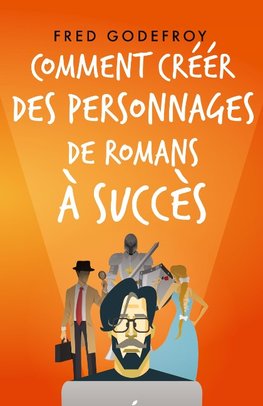 Comment créer des personnages de romans à succès