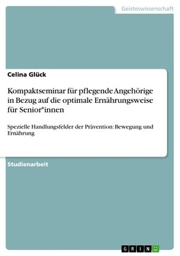 Kompaktseminar für pflegende Angehörige in Bezug auf die optimale Ernährungsweise für Senior*innen