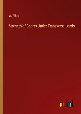 Strength of Beams Under Transverse Loads