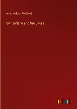 Switzerland and the Swiss