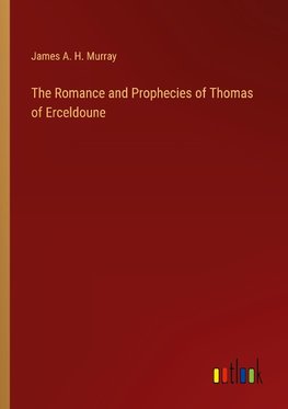 The Romance and Prophecies of Thomas of Erceldoune