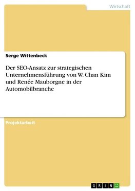 Der SEO-Ansatz zur strategischen Unternehmensführung von W. Chan Kim und Renée Mauborgne in der Automobilbranche