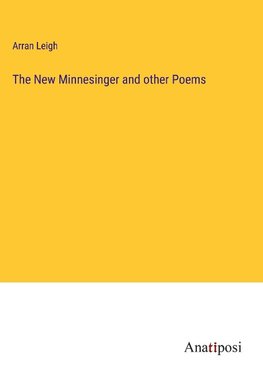 The New Minnesinger and other Poems