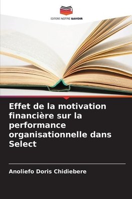 Effet de la motivation financière sur la performance organisationnelle dans Select