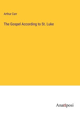 The Gospel According to St. Luke