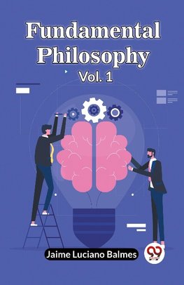 Fundamental Philosophy Vol. 1