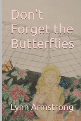 Don't Forget the Butterflies