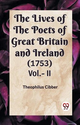 The Lives of the Poets of Great Britain and Ireland (1753) Vol.- II