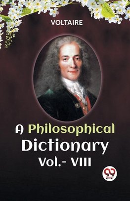 A PHILOSOPHICAL DICTIONARY Vol.- VIII